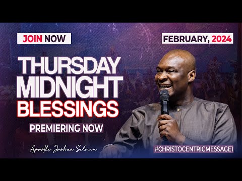 THURSDAY MIDNIGHT BLESSINGS - Apostle Joshua Selman Good Word