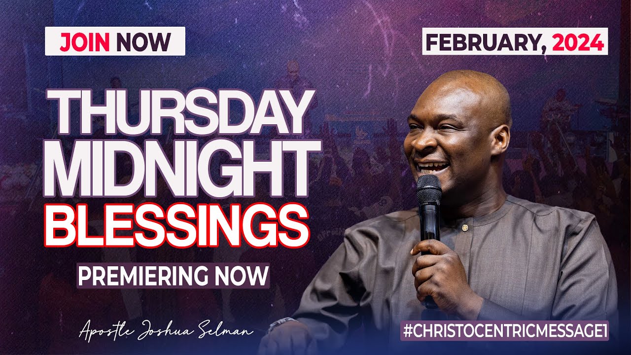 THURSDAY MIDNIGHT BLESSINGS - Apostle Joshua Selman Good Word