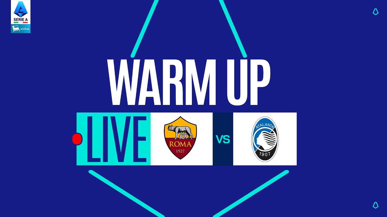 🔴 LIVE | Warm up | ROMA-ATALANTA | Serie A Enilive 2025/26