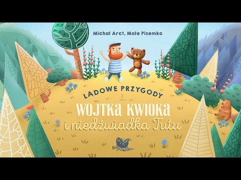 LĄDOWE PRZYGODY WOJTKA KWIOKA I NIEDŹWIADKA TUTU – Bajkowisko - bajki dla dzieci (audiobook)
