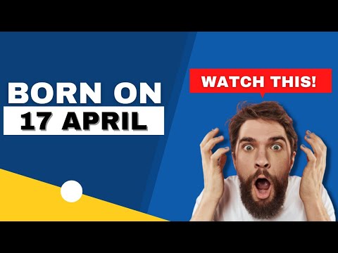 Born on 17 April | Uncover the secrets behind your birthday | Happy Birthday