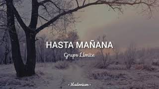 Límite - Hasta mañana (letra)✧