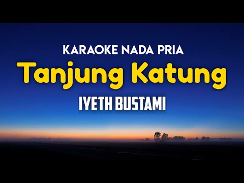 Iyeth Bustami - Tanjung Katung Karaoke Nada Pria