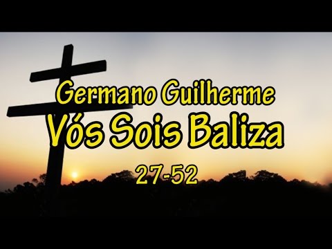 Germano Guilherme Part 2 – Vós Sois Baliza (27-52)