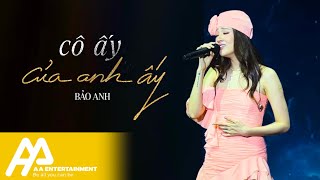 Cô Ấy Của Anh Ấy Live - Bảo Anh | Show Vừng Ơi Mở Ra