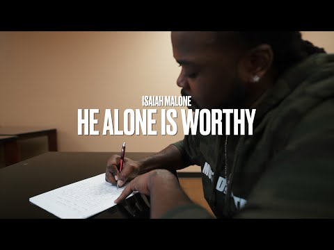 Isaiah Malone  -" He Alone Is Worthy " ( Official Video )