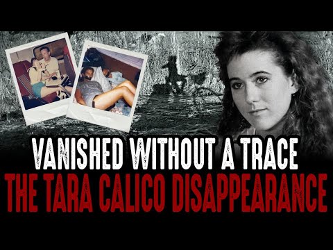 Vanished Without A Trace: The Tara Calico Disappearance!