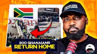 300 Ghanaians Return Home from South Africa BUT South Africans are Angry. WHY?