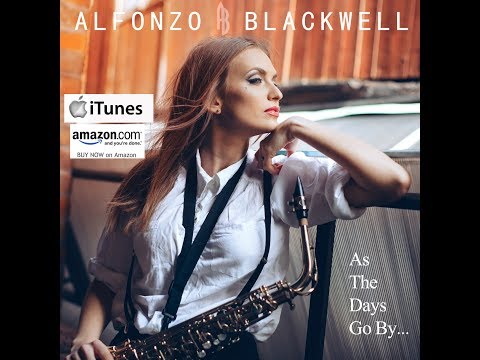 Smooth Jazz Instrumental "As The Days Go By..." - Alfonzo Blackwell