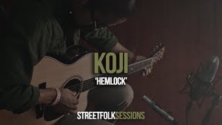 Koji - 'Hemlock' (Street Folk Sessions)