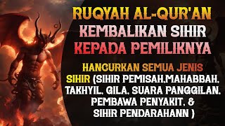 Download lagu RUQYAH AL QUR'AN | KEMBALIKAN SIHIR KEPADA PEMILIKNYA | SEGALA MACAM SIHIR AKAN HANCUR ❗ mp3