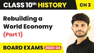 Class 10 History Chapter 3 | Rebuilding a World Economy (Part 1) 2023-24