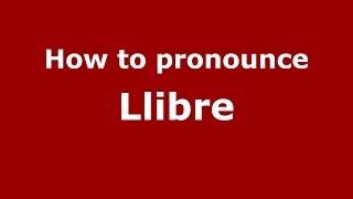 How to pronounce Llibre