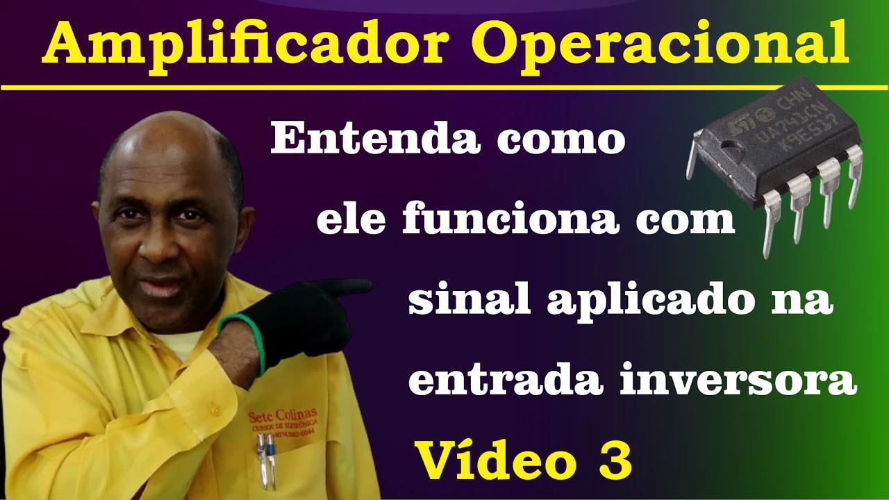 Amplificador Operacional: Entenda como ele funciona com sinal na entrada inversora (Vídeo 3)