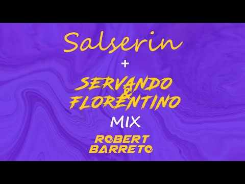 SALSERIN + SERVANDO Y FLORENTINO MIX BY DJ ROBERTBARRETO