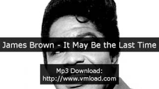 James Brown - It May Be the Last Time