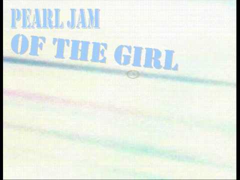 Pearl Jam - Of The Girl