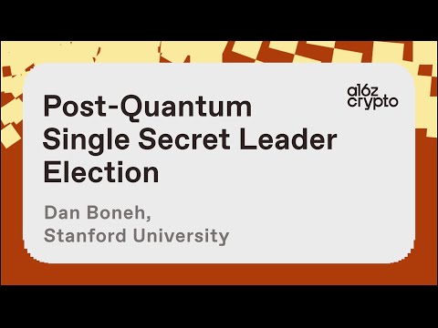 Post-Quantum Single Secret Leader Election with Dan Boneh | a16z crypto research