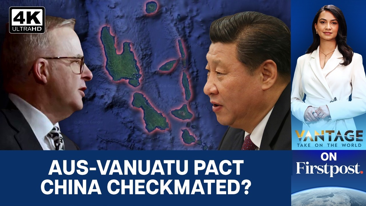 Australia Signs Deal with Vanuatu: Foreign (Chinese) Military Bases Banned | Vantage on Firstpost
