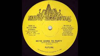 Future - Were Going To Party ( Vocal ) ( 45 Mix )                                              *****