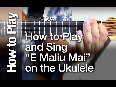 How to Play and Sing "E Maliu Mai" on the Ukulele