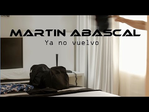Martín Abascal - Ya no vuelvo (Official video)