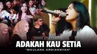 Download lagu Maulana Ardiansyah - Adakah Kau Setia (Live Ska Reggae) mp3