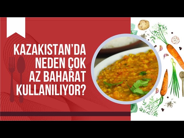 Kazakistan’da neden çok az baharat kullanılıyor?