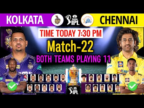 IPL 2024 Match-22 | Kolkata vs Chennai Details & Playing | CSK vs KKR 2024 Playing 11 | KKR vs CSK