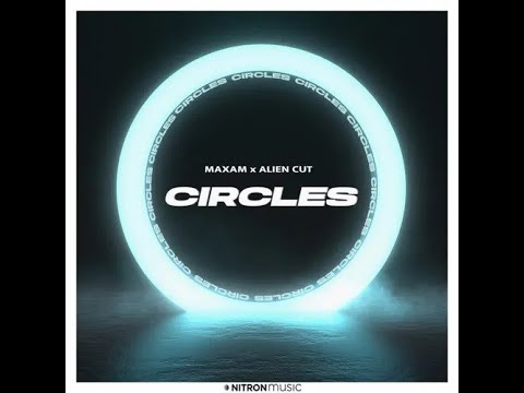Maxam x Alien Cut - Circles (Official Lyric Video)