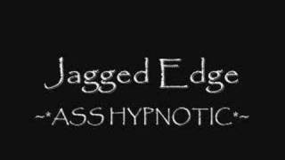 Jagged Edge - Ass Hypnotic