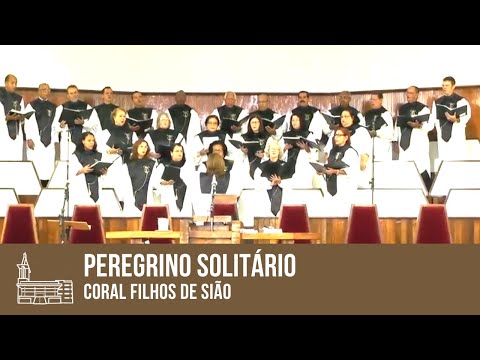 Peregrino Solitário (O Caminho de Sião) - Coral Filhos de Sião