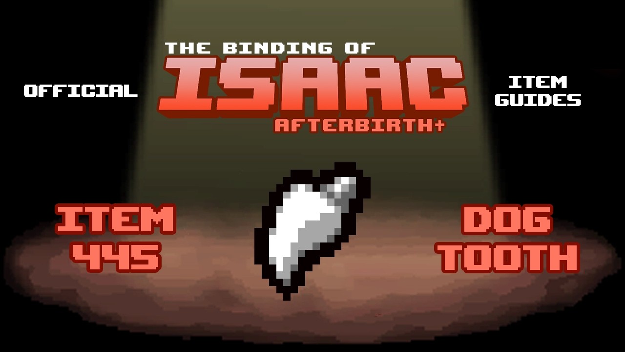 Official TBOI Item Guides No. 445: Dog Tooth
