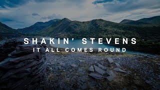 Shakin&#39; Stevens - It All Comes Round - Official Visualiser
