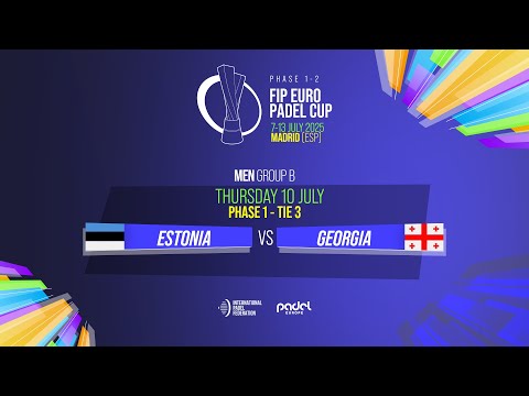 🇪🇪 ESTONIA vs GEORGIA 🇬🇪 - Men - Group B - Phase 1 - Tie 3 - FIP EURO PADEL CUP 2025