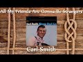 Carl Smith - All My Friends Are Gonna Be Strangers