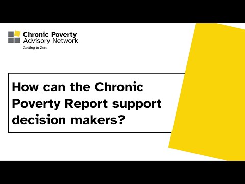 How can the Chronic Poverty Report support decision makers? Poverty Reduction