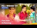 Full Episode 177 Miley Jab Hum Tum First Date Ki Planning Starbharat