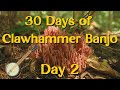 Day 2 // 30 Days of Clawhammer Banjo