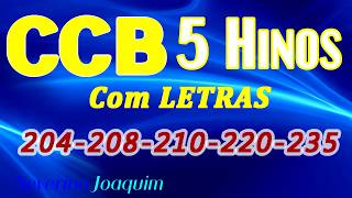 HINOS CCB COM LETRAS - 5 HINOS SELECIONADOS: 204-208-210-220-235 - LOUVE E CANTE