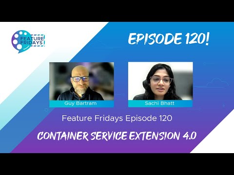 Feature Friday Episode 120 - VMware Container Service Extension 4.0