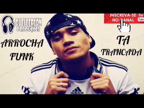 ARROCHA - TA TRANCADA DENTRO DE CASA PROD. DJ ELEERSON!!