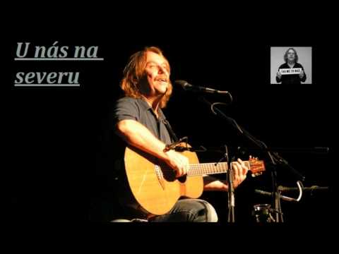 Jaromír Nohavica - U nás na severu