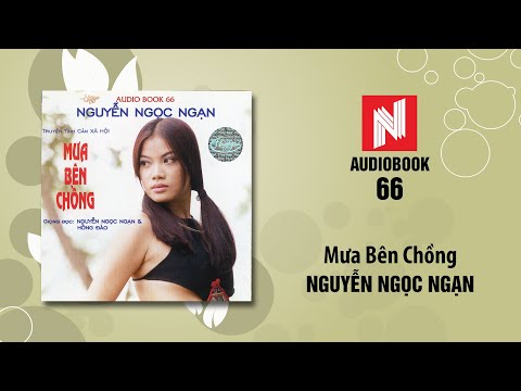 Nguyễn Ngọc Ngạn | Mưa Bên Chồng (Audiobook 66)