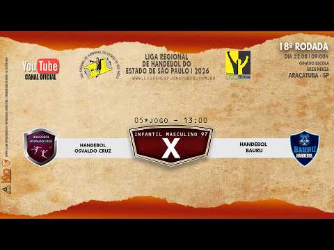 05 JOGO - HANDEBOL OSVALDO CRUZ X HANDEBOL BAURU - INFANTIL MASCULINO - AO VIVO - 22.08.2026