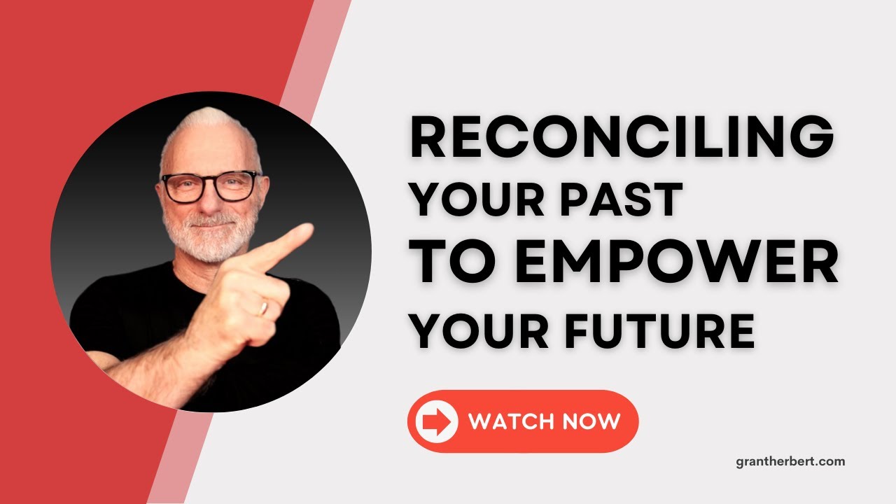 Reconciling Your Past To Empower Your Future