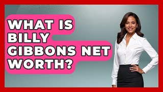 What Is Billy Gibbons Net Worth - Jazz Music Legends