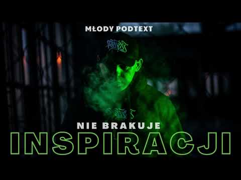 Młody PODTEXT - Nie Brakuje Inspiracji  (prod. Bulletproof Mike)