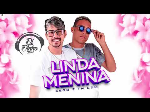 MC CEGO ABUSADO E TH CDM - LINDA MENINA - BATIDÃO ROMÂNTICO 2018