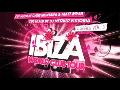 Ibiza World Club Tour Vol.2 - mixed by Chris Montana, Matt Myer & Dj Metzker Viktoria